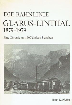 Imagen del vendedor de Die Bahnlinie Glarus-Linthal 1879-1979. Eine Chronik zum 100jhrigen Bestehen. a la venta por Antiquariat Bernhardt