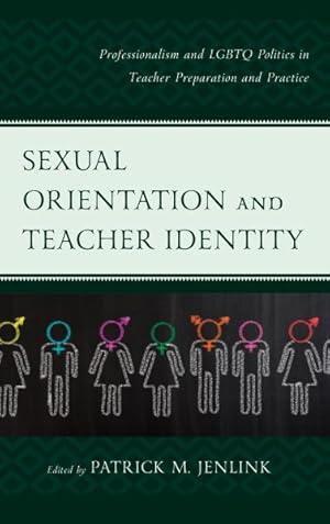 Immagine del venditore per Sexual Orientation and Teacher Identity : Professionalism and LGBTQ Politics in Teacher Preparation and Practice venduto da GreatBookPrices