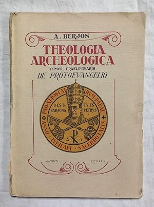 THEOLOGIA ARCHEOLOGICA (Praelectiones) sive Catholicum Dogma ex antiquis, Catacumbarum praecipue,...