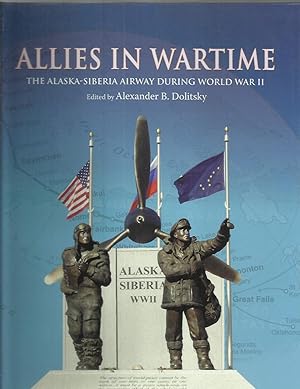 Imagen del vendedor de ALLIES IN WARTIME: The Alasksa~Siberia Airway During World War II a la venta por Chris Fessler, Bookseller