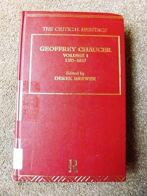 Geoffrey Chaucer: The Critical Heritage Volume 1 1385-1837