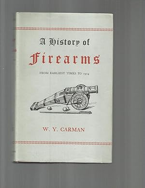 A HISTORY OF FIREARMS From Earliest Times To 1914.
