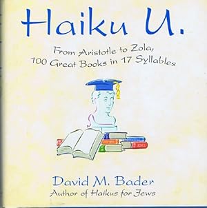 Image du vendeur pour Haiku U.: From Aristotle to Zola, 100 Great Books in 17 Syllables mis en vente par Round Table Books, LLC