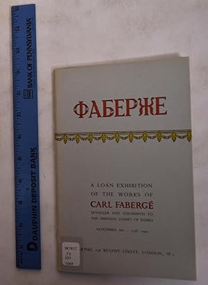 Imagen del vendedor de A Loan Exhibition of the Works of Carl Faberge Jeweller and Goldsmith to the Imperial Court of Russia a la venta por Mullen Books, ABAA