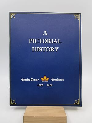 A Pictorial History: Charles-Towne 1670, Charleston 1970