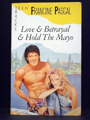 Love & Betrayal & Hold The Mayo