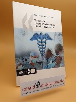 Bild des Verkufers fr Towards High-Performing Health Systems: The OECD Health Project zum Verkauf von Roland Antiquariat UG haftungsbeschrnkt