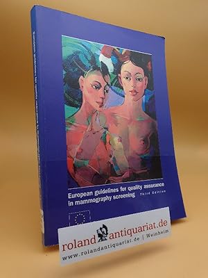 Seller image for European guidelines for quality assurance in mammography screening : Europe against cancer ; EUREF / [European Commission]. Ed. N. Perry . for sale by Roland Antiquariat UG haftungsbeschränkt