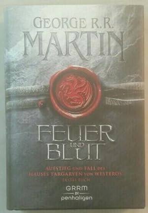 Feuer und Blut - Erstes Buch - Aufstieg und Fall des Hauses Targaryen von Westeros.