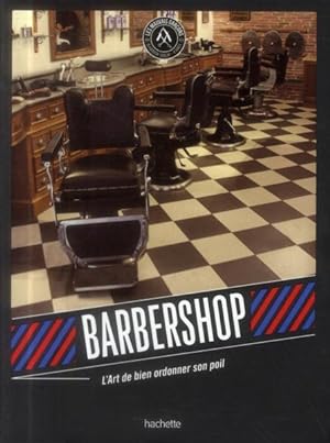 Barbershop ; l'art de bien ordonner son poil