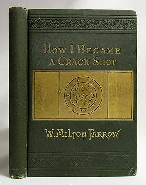 Seller image for How I Became a Crack Shot, with Hints to Beginners for sale by Nevermore Bookstore