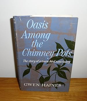 Immagine del venditore per Oasis Among the Chimney Pots : The Story of a Town Bird Sanctuary venduto da M. C. Wilson