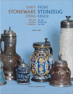 Seller image for Frhe Steinzeug Krge aus der Sammlung Les Paul / Early Stoneware Steins from Les Paul Collection : Ein berblick ber alle deutschen Steinzeugzentren von 1500 bis 1850 / An overview of all German stoneware centers from 1500 to 1850 for sale by BOOKSELLER  -  ERIK TONEN  BOOKS