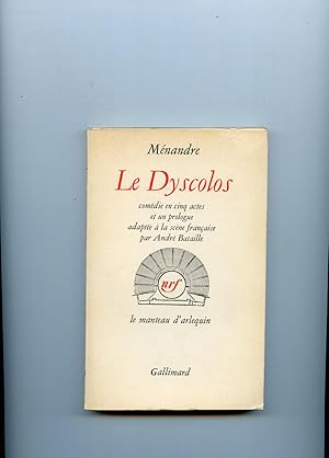 LE DYSCOLOS . Comédie en cinq actes et un prologue adaptée à la scène française par André Bataille