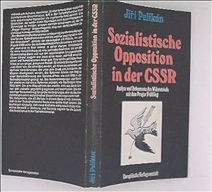 Sozialistische Opposition in der CSSR. Analyse und Dokumente des Widerstands seit dem Prager Früh...