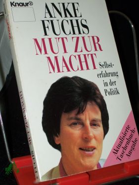 Seller image for Mut zur Macht : Selbsterfahrung in der Politik / Anke Fuchs for sale by Antiquariat Artemis Lorenz & Lorenz GbR