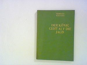 Imagen del vendedor de Der Knig geht auf die Jagd. Homburger Kostbarkeiten a la venta por ANTIQUARIAT FRDEBUCH Inh.Michael Simon