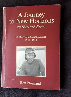 A Journey to New Horizons by Ship and Shore. A diary of a curious Aussie, 1949 - 1952
