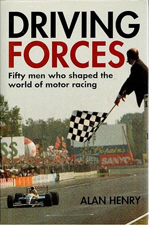 Seller image for Driving Forces: Fifty Men Who Have Shaped Motor Racing for sale by Michael Moons Bookshop, PBFA