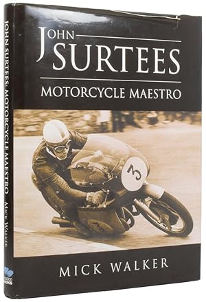 Imagen del vendedor de John Surtees: Motorcycle Maestro a la venta por Adrian Harrington Ltd, PBFA, ABA, ILAB
