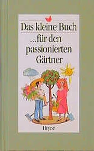 Bild des Verkufers fr Das kleine Buch fr den passionierten Grtner zum Verkauf von Versandantiquariat Felix Mcke