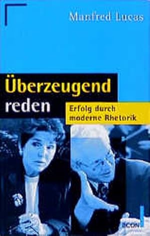 Seller image for berzeugend reden. Erfolg durch moderne Rhetorik. for sale by Versandantiquariat Felix Mcke