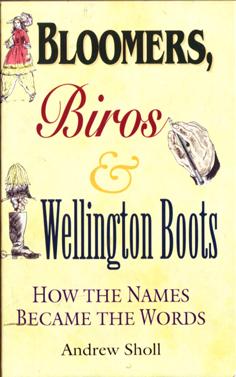 Bild des Verkufers fr Bloomers, Biros & Wellington Boots - How the Names Became the Words zum Verkauf von Eaglestones