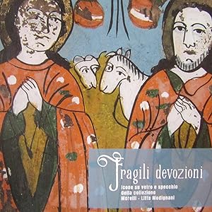 Seller image for Fragili devozioni Icone su vetro della Collezione Morelli - Litta Modignani for sale by Antonio Pennasilico