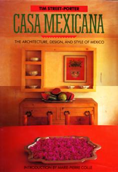 Casa Mexicana: The Architecture, Design and Style of Mexico