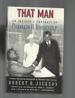 THAT MAN: An Insider's Portrait Of Franklin D. Roosevelt. A Newly Discovered Manuscript By Suprem...