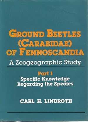 Ground Beetles (Carabidae) of Fennoscandia. A Zoogeographic Study. Part 1. Specific Knowledge Reg...