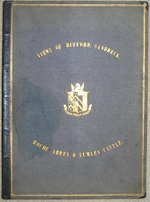 Views of Rufford, Sandbeck, Roche Abbey, & Lumley Castle - rare 1848 book of views