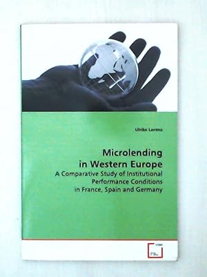 Immagine del venditore per Microlending in Western Europe: A Comparative Study of Institutional Performance Conditions in France, Spain and Germany venduto da Leserstrahl  (Preise inkl. MwSt.)