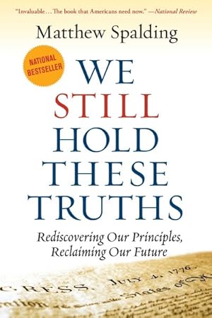 Seller image for We Still Hold These Truths : Rediscovering Our Principles, Reclaiming Our Future for sale by GreatBookPrices