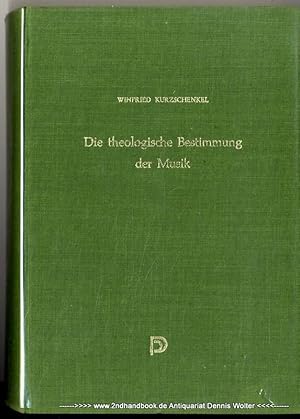 Die theologische Bestimmung der Musik : Neuere Beiträge zur Deutung und Wertung des Musizierens i...