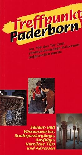 Bild des Verkufers fr Treffpunkt Paderborn. Wo 799 das Tor zum rmisch-deutschen Kaisertum aufgestossen wurde zum Verkauf von Paderbuch e.Kfm. Inh. Ralf R. Eichmann