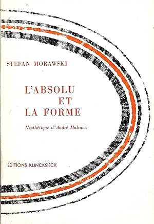 Imagen del vendedor de L'absolu et la forme, l'esthtique d'Andr Malraux, traduit par Yolande Lamy-Grum a la venta por LES TEMPS MODERNES