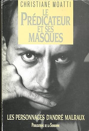 Image du vendeur pour Le prdicateur et ses masques - Les personnages d'Andr Malraux, deuxime dition avec une prface d'Andr Brincourt mis en vente par LES TEMPS MODERNES