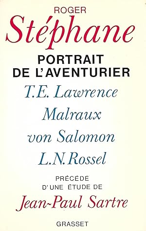 Seller image for Portrait de l'aventurier T. E. Lawrence, Malraux, Von Salomon et la vie exemplaire de L.-N. Rossel prcd d'une tude de Jean-Paul Sartre for sale by LES TEMPS MODERNES