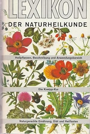Lexikon der Naturheilkunde. Heilpflanzen, Beschreibung und Anwendungsbereich. Die Kneipp-Kur. Nat...