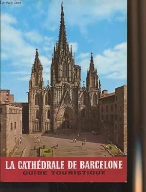 Imagen del vendedor de La Cathdrale de Barcelone - Guide touristique a la venta por Le-Livre