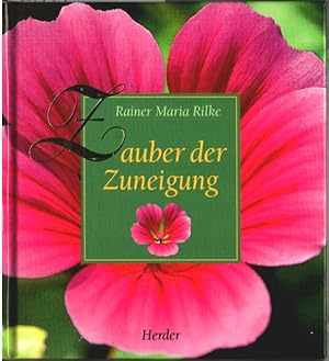 Zauber der Zuneigung. Rainer Maria Rilke. Fotogr. von Klaus Ender.