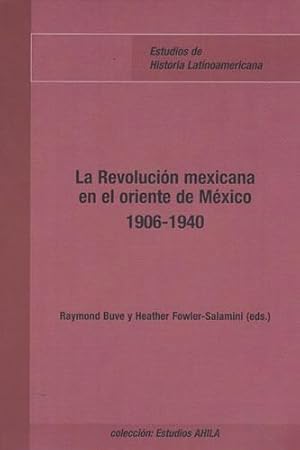 Immagine del venditore per La Revolucin mexicana en el oriente de Mxico 1906-1940 venduto da Librera Cajn Desastre