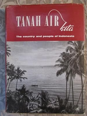 Seller image for Tanah Air Kita ["Our Fatherland"] The Country and People of Indonesia for sale by Monroe Bridge Books, MABA Member