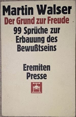 Seller image for Der Grund zur Freude. 99 Sprche zur Erbauung des Bewutseins. for sale by Antiquariat Johann Forster