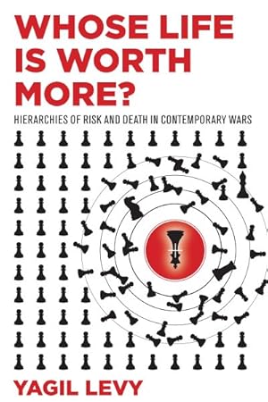 Image du vendeur pour Whose Life Is Worth More? : Hierarchies of Risk and Death in Contemporary Wars mis en vente par GreatBookPrices