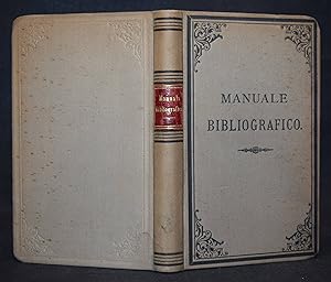 Manuale bibliografico del viaggiatore in Italia. Concernente località, storia, arti, scienze ed a...