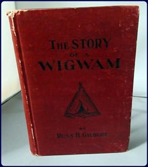 THE STORY OF A WIGWAM. Parts 1 and 2