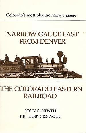 Image du vendeur pour Narrow Gauge East From Denver: The Colorado Eastern Railroad mis en vente par Cher Bibler