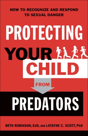 Immagine del venditore per Protecting Your Child from Predators: How to Recognize and Respond to Sexual Danger venduto da ChristianBookbag / Beans Books, Inc.